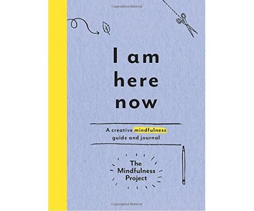 I Am Here Now: A Creative Mindfulness Guide & Journal