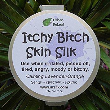 ITCHY BITCH SKIN SILK !