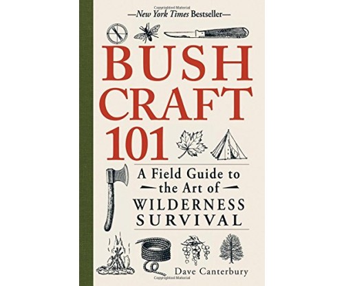 Bushcraft 101: A Field Guide to the Art of Wilderness Survival