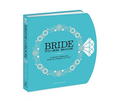 The Bride-to-Be Book: A Journal of Memories From the Proposal to “I Do”