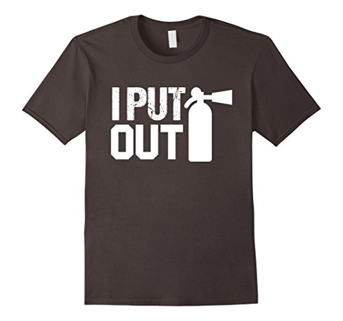 I Put Out - Fireman T-shirt (Men & Women) | ThatSweetGift