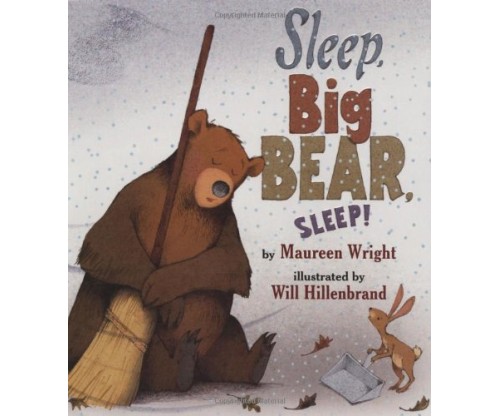 Sleep, Big Bear, Sleep! by Maureen Wright
