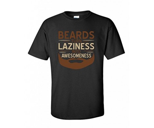 Feelin Good Tees – Beards Turn Laziness into Awesomeness!