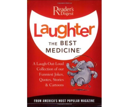 Laughter the Best Medicine: A Laugh-Out-Loud Collection