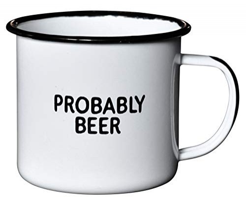 PROBABLY BEER – Enamel Coffe Mug: Funny Gift Idea
