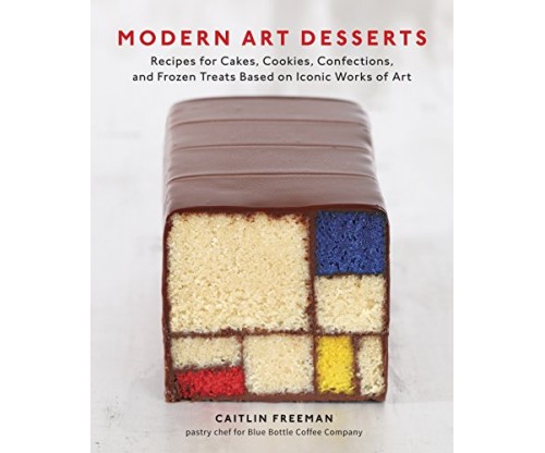 Modern Art Desserts: Recipes for Cakes, Cookies, Confections, and Frozen Treats