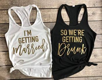 I'm Getting Married So We're Getting Drunk Bachelorette Party Tank Tops