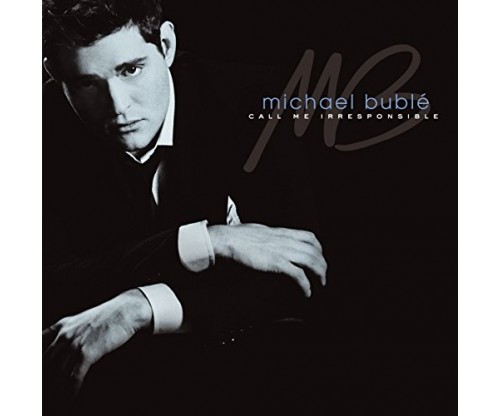 Call Me Irresponsible – Michael Buble’