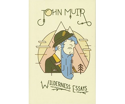 Wilderness Essays Hardcover –  by John Muir