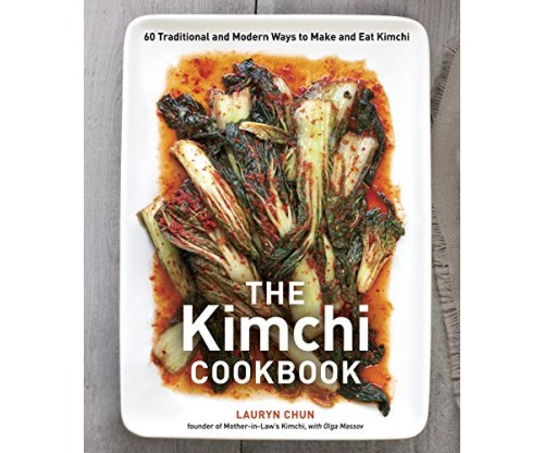 The Kimchi Cookbook: 60 Traditional and Modern Ways to Make and Eat Kimchi