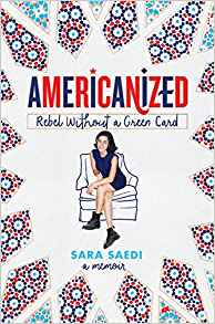 Americanized – Rebel Without A Green Card by Sara Saedi