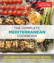 The Complete Mediterranean Cookbook: 500 Vibrant, Kitchen-Tested Recipes for Living and Eating Well Every Day by: America’s Test Kitchen