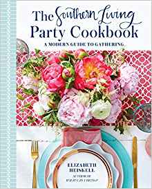 The Southern Living Party Cookbook: A Modern Guide to Gathering by: Elizabeth Heiskell