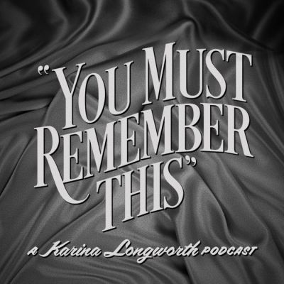 http://www.youmustrememberthispodcast.com/