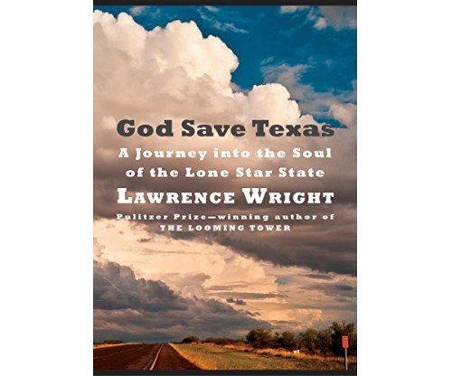 God Save Texas: A Journey into the Soul of the Lone Star