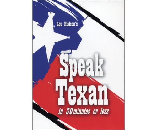 Speak Texan in 30 Minutes or Less – Paperback