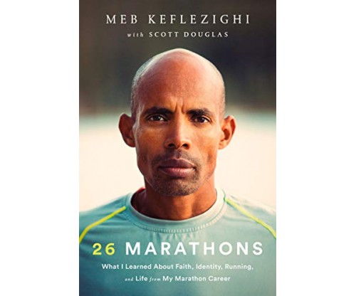 26 Marathons: What I Learned About Faith, Identity, Running, and Life from My Marathon Career