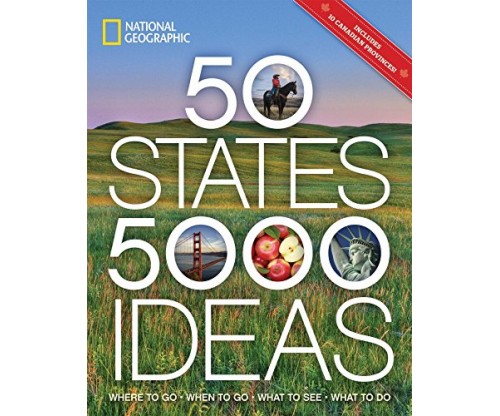 50 States, 5,000 Ideas: Where to Go, When to Go, What to See, What to Do