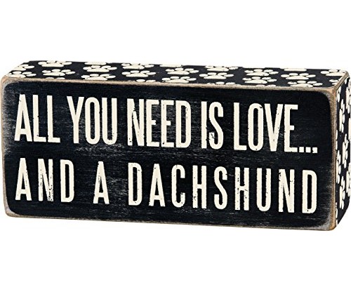 Primitives By Kathy Wooden Box Sign “All You Need Is Love…And A Dachshund”