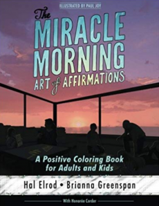 The Miracle Morning Art of Affirmations: A Positive Coloring Book for Adults and Kids