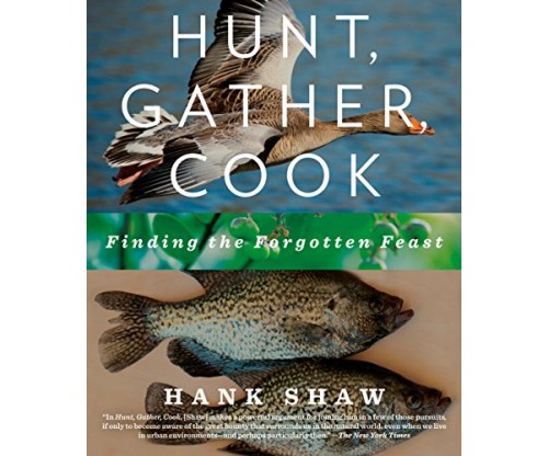 Hunt, Gather, Cook: Finding the Forgotten Feast