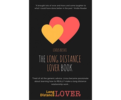 The Long Distance Lover Book: Have The Right Attitude, Enjoy Fun Talks, Keep The Spark Alive and Overcome The Biggest LDR Problems