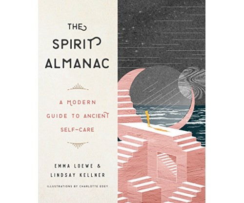 The Spirit Almanac: A Modern Guide to Ancient Self-Care
