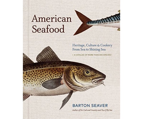 American Seafood: Heritage, Culture & Cookery From Sea to Shining Sea