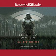 The Murderbot Diaries: All Systems Red - Martha Wells