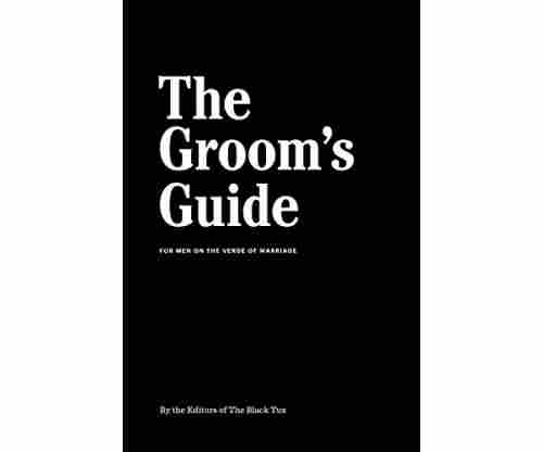 The Groom’s Guide: For Men on the Verge of Marriage