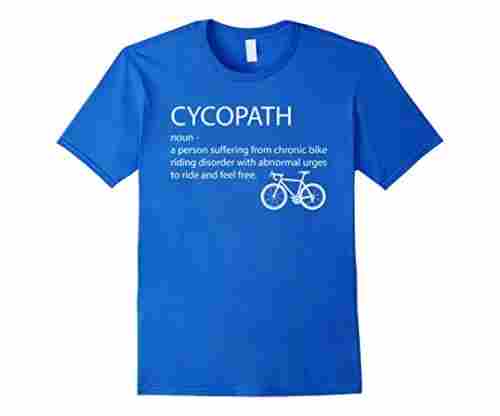 Cycopath Shirt: Funny Bicycle Cyclist T-shirt