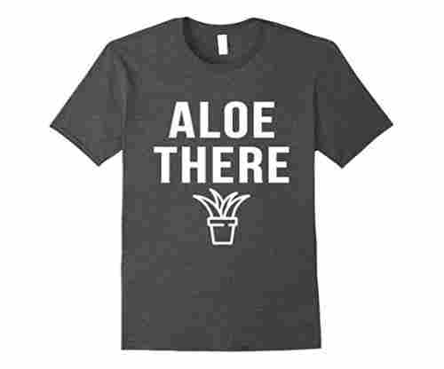 Aloe There Funny Cactus Plant Pun T-Shirt