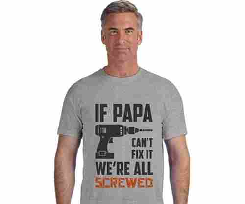 If Papa Can’t Fix It We’re All Screwed – Father’s Day T-Shirt