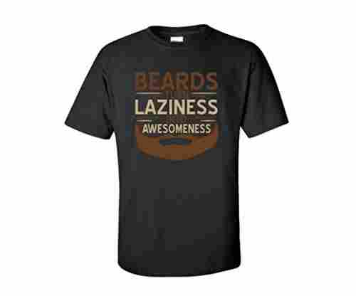Feelin Good Tees – Beards Turn Laziness into Awesomeness!