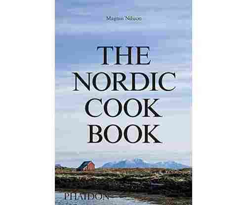 The Nordic Cookbook by Chef Magnus Nisson