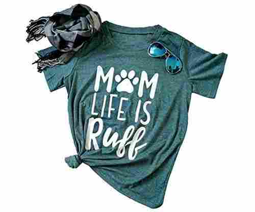 Mom Life is Ruff T-Shirt – Women’s Funny Dog Mom Shirt