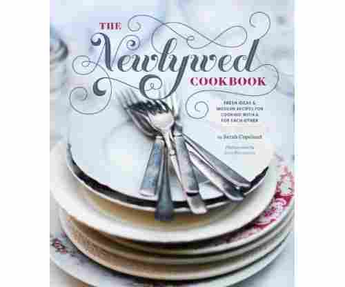The Newlywed Cookbook: Fresh Ideas and Modern Recipes