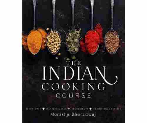 The Indian Cooking Course: Techniques – Masterclasses – Ingredients