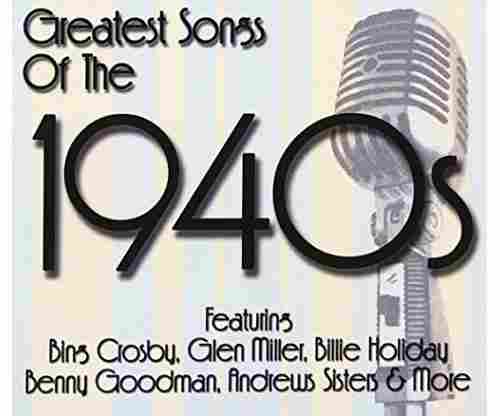 Greatest Songs Of The 1940’s