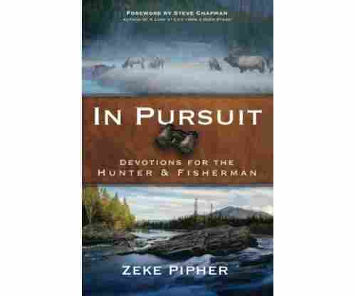 In Pursuit: Devotions for the Hunter and Fisherman