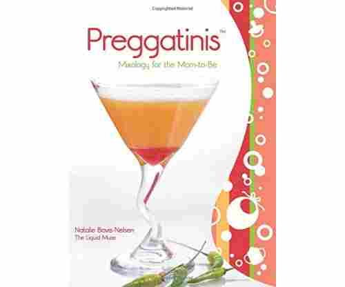 Preggatinis™: Mixology For The Mom-To-Be