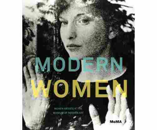 Modern Women: Women Artists at The Museum of Modern Art