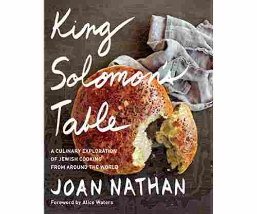 King Solomon’s Table: A Culinary Exploration of Jewish Cooking from Around the World