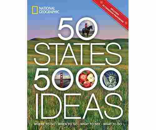 50 States, 5,000 Ideas: Where to Go, When to Go, What to See, What to Do 