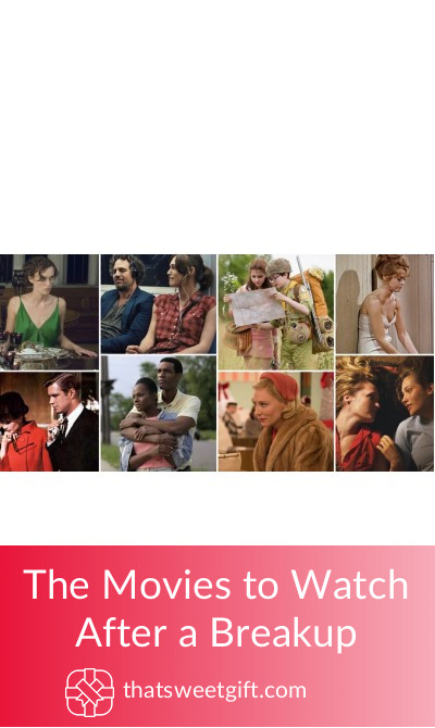 The Movies To Watch After A Breakup Thatsweetgift