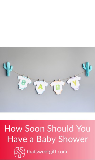 how-soon-should-you-have-a-baby-shower-thatsweetgift