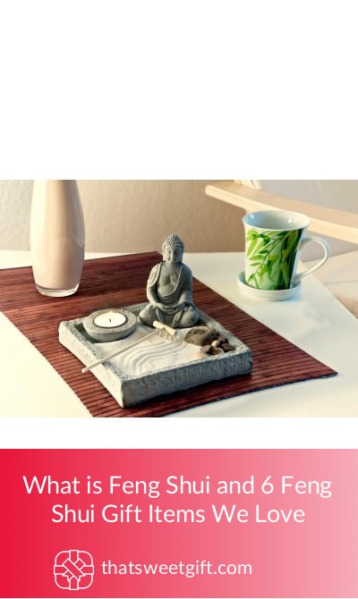 What is Feng Shui and 6 Feng Shui Gift Items We Love | ThatSweetGift